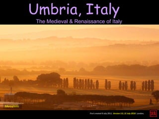 First created 8 July 2011. Version 3.0, 31 July 2018. London.
Umbria, Italy
The Medieval & Renaissance of Italy
Mercatello
 