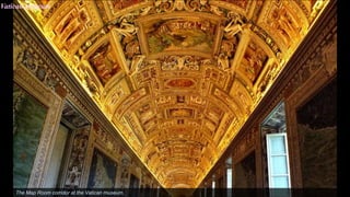 Vatican museum
The Map Room corridor at the Vatican museum.
 