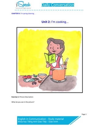 Page 1
CHAPTER 9: I’m spring cleaning…
Unit 2: I'm cooking...
Exercise 1: Picture Description
What do you see in the picture?
 