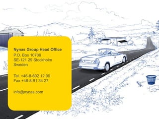 Nynas Group Head Office
P.O. Box 10700
SE-121 29 Stockholm
Sweden
Tel. +46-8-602 12 00
Fax +46-8-91 34 27
info@nynas.com
29
 