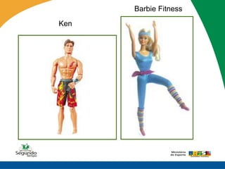 Barbie Fitness
Ken
 