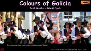 Colours of Galicia
First created 25 Oct 2018. Version 2.0 23 Jul 2022. Daperro. London.
Celtic Northern Atlantic Spain
The costume and the music reflect the Celtic roots of Galicia.
 