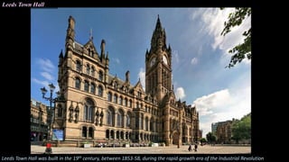 Leeds Town Hall was built in the 19th century, between 1853-58, during the rapid growth era of the Industrial Revolution
Leeds Town Hall
 