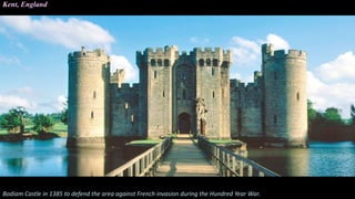 Bodiam Castle in 1385 to defend the area against French invasion during the Hundred Year War.
Kent, England
 