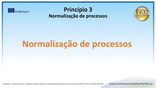 Princípio 3
Normalização de processos
Normalização de processos
 
