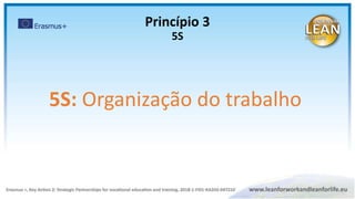 Princípio 3
5S
5S: Organização do trabalho
 