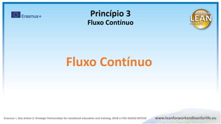 Princípio 3
Fluxo Contínuo
Fluxo Contínuo
 