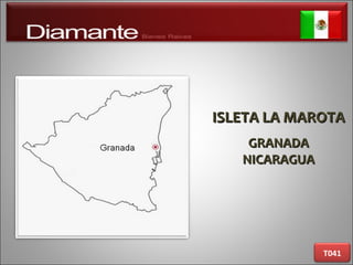 ISLETA LA MAROTAISLETA LA MAROTA
GRANADAGRANADA
NICARAGUANICARAGUA
T041
 