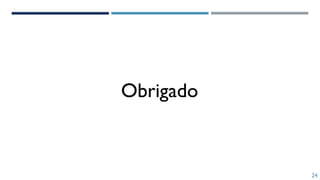 Obrigado
24
 