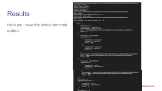 An education effort from
Results
Here you have the whole terminal
output:
 