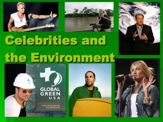 Celebrities and  the Environment   