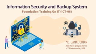 Md.Jamal Uddin
Information Security and Backup System
 