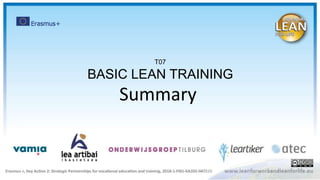 T07
BASIC LEAN TRAINING
Summary
 