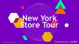 New York
Store Tour
Copyright © 2023 Accenture. All rights reserved.
 