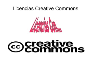 Licencias Creative Commons
 