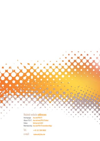 Related website addresses
Homepage: itu.int/ITU-T/
About ITU-T: itu.int/net/ITU-T/info/
Video: bit.ly/cm1d37
Membership: itu.int/ITU-T/membership/
Tel.: +41 22 730 5852
e-mail: tsbmail@itu.int
 