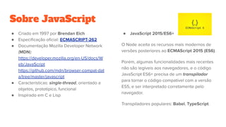 Sobre JavaScript
●
●
●
●
●
●
 