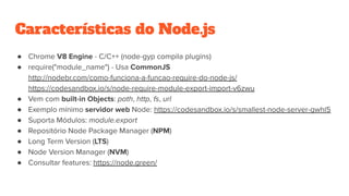 Características do Node.js
●
●
●
●
●
●
●
●
●
 