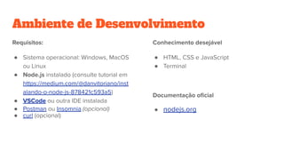 Ambiente de Desenvolvimento
●
●
●
●
●
●
●
●
 