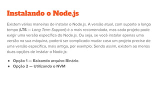 Instalando o Node.js
●
●
 