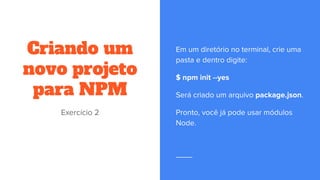 Criando um
novo projeto
para NPM
 