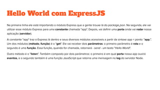Hello World com ExpressJS
node app.js
 
