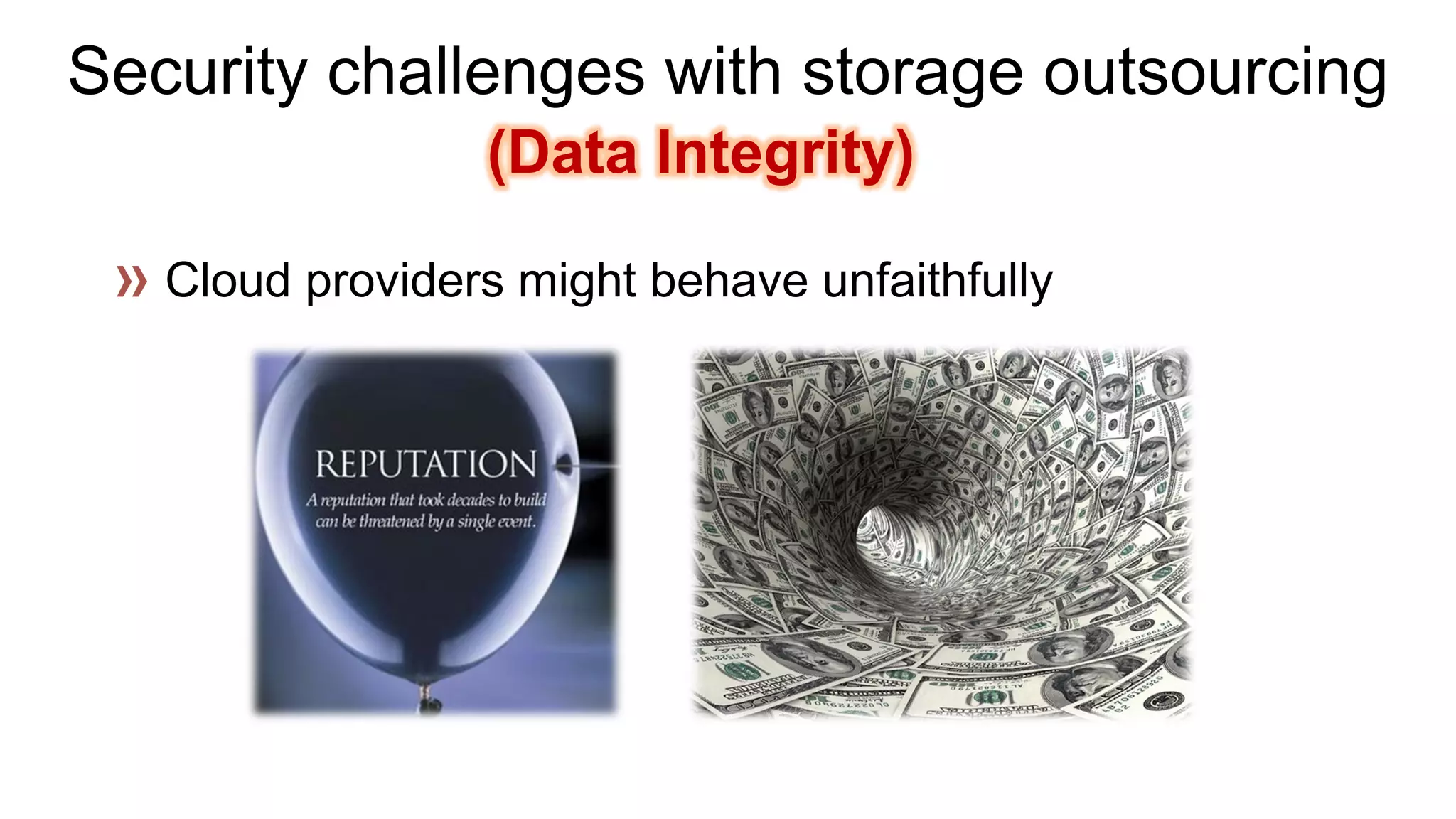 Security challenges with storage outsourcing(Data Integrity)  