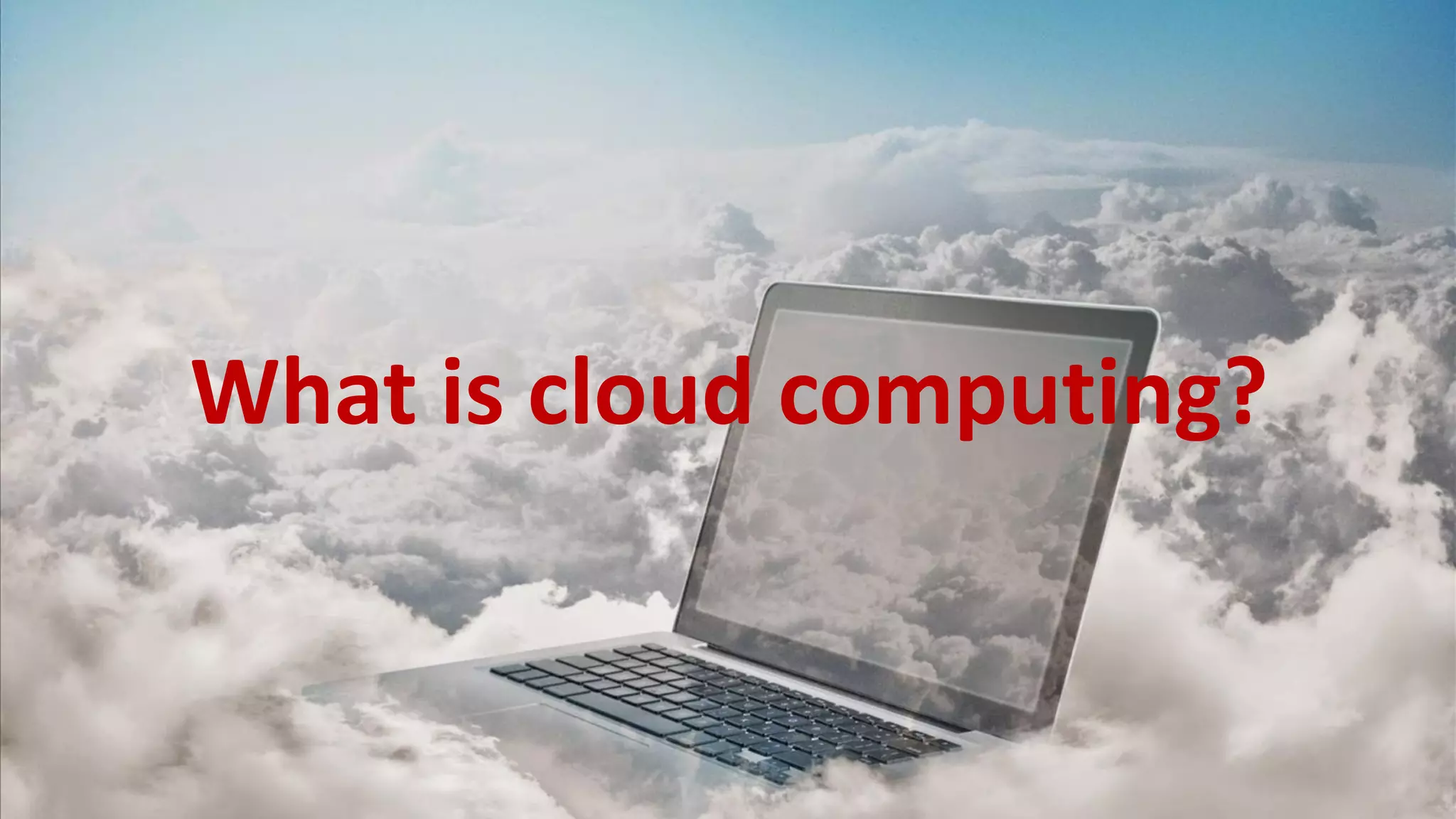 What is cloud computing?  
