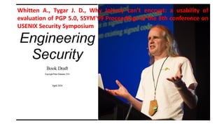 WhittenA.,TygarJ.D.,WhyJohnnycan’tencrypt:ausabilityofevaluationofPGP5.0,SSYM'99Proceedingsofthe8thconferenceonUSENIXSecuritySymposium  