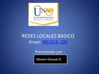 REDES LOCALES BASICO
Grupo: 301121A_220
Presentado por :
 
