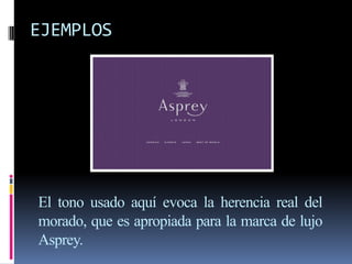 EJEMPLOS
El tono usado aquí evoca la herencia real del
morado, que es apropiada para la marca de lujo
Asprey.
 
