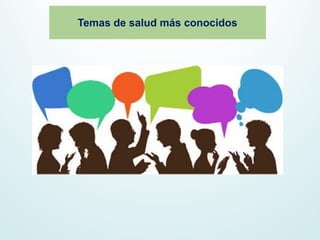 Temas de salud más conocidos
 
