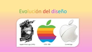 Evolución del diseño
 