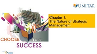 Chapter 1:
The Nature of Strategic
Management
 
