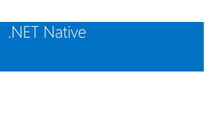 .NET Native 
 