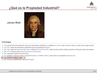 ¿Qué es la Propiedad Industrial?



James Watt




 Análisis económico de la Propiedad industrial   7/62
 