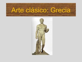 Arte clásico: Grecia
 