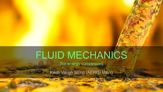 KV
FLUID MECHANICS
{for energy conversion}
 