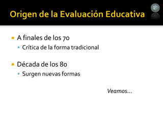    A finales de los 70
     Crítica de la forma tradicional


   Década de los 80
     Surgen nuevas formas


                                        Veamos…
 