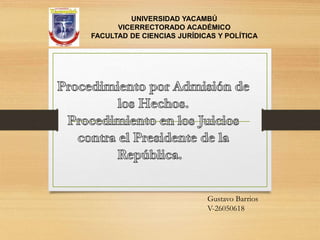UNIVERSIDAD YACAMBÚ
VICERRECTORADO ACADÉMICO
FACULTAD DE CIENCIAS JURÍDICAS Y POLÍTICA
Gustavo Barrios
V-26050618
 