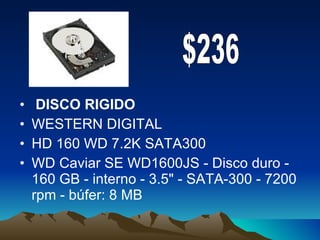 DISCO RIGIDO   WESTERN DIGITAL HD 160 WD 7.2K SATA300 WD Caviar SE WD1600JS - Disco duro - 160 GB - interno - 3.5" - SATA-300 - 7200 rpm - búfer: 8 MB $236 