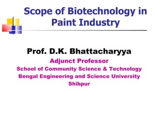 Scope of Biotechnology in Paint Industry ,[object Object],[object Object],[object Object],[object Object],[object Object]