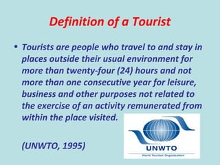 35
Definition of a Tourist
• Tourists are people who travel to and stay in
places outside their usual environment for
more...
