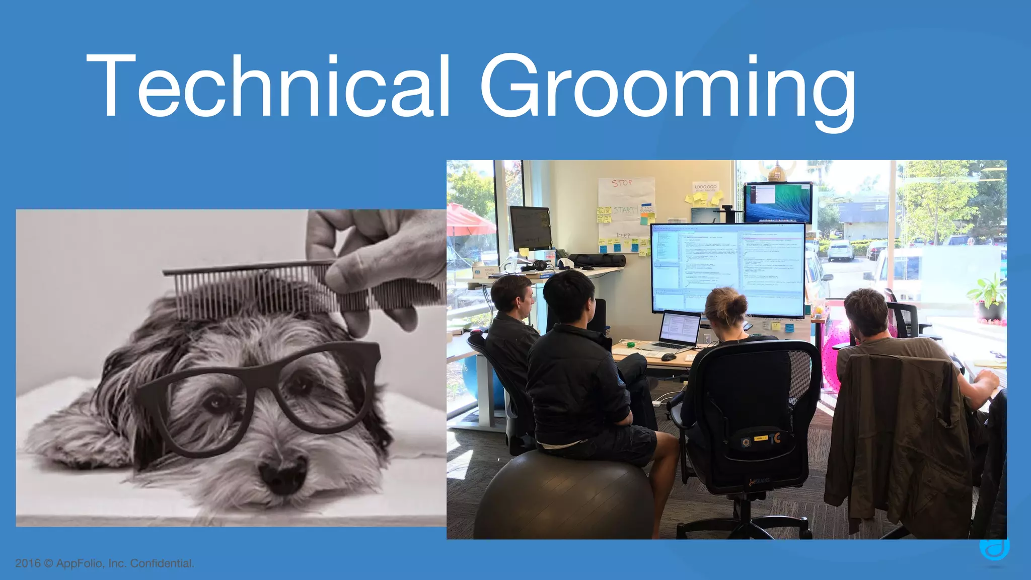 2016 © AppFolio, Inc. Confidential. Technical Grooming 