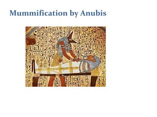 Mummification by Anubis
 