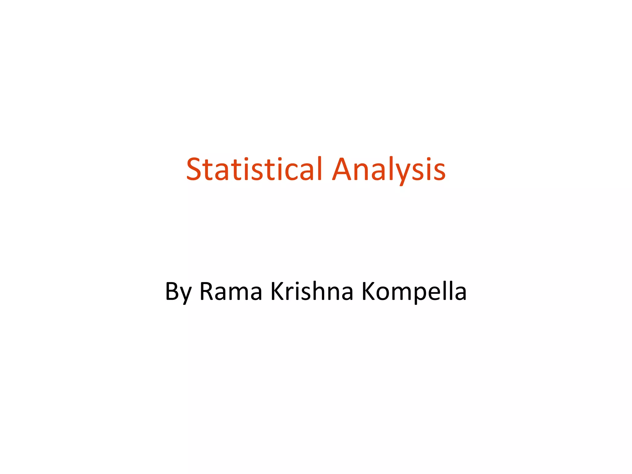 Statistical Analysis


By Rama Krishna Kompella
 