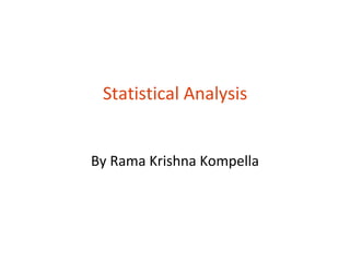 Statistical Analysis


By Rama Krishna Kompella
 
