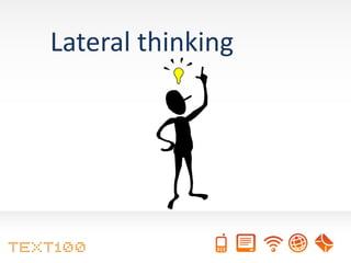 Lateral thinking
 