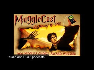 audio and UGC: podcasts 