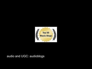 audio and UGC: audioblogs  